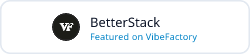 BetterStack - Featured on VibeFactory