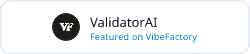 ValidatorAI - Featured on VibeFactory