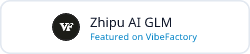 Zhipu AI GLM - Featured on VibeFactory